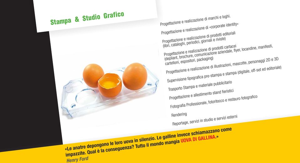 cartacei (depliant, brochure, comunicazione aziendale, flyer, locandine, manifesti, cartelloni, espositori, packaging) Progettazione e realizzazione di illustrazioni, mascotte, personaggi 2D e 3D