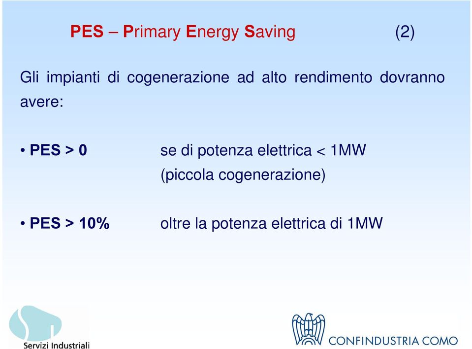 PES > 0 se di potenza elettrica < 1MW (piccola