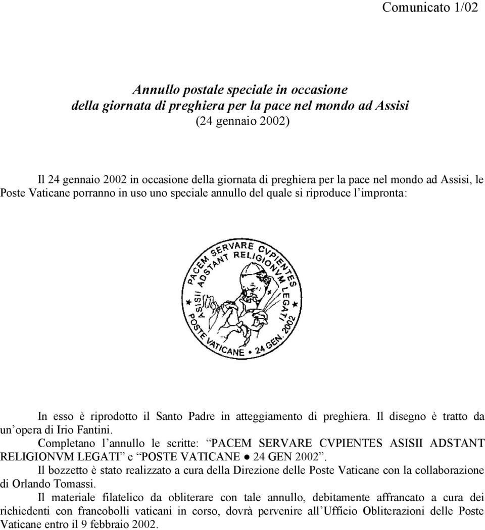 impronta: In esso è riprodotto il Santo Padre in atteggiamento di preghiera. Il disegno è tratto da un opera di Irio Fantini.