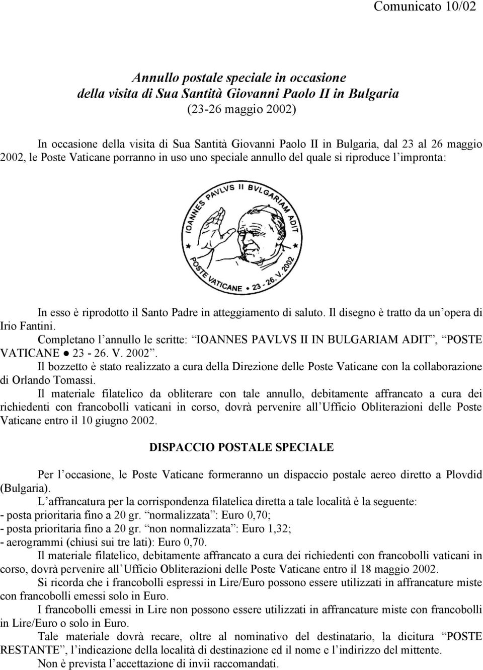 Completano l annullo le scritte: IOANNES PAVLVS II IN BULGARIAM ADIT, POSTE VATICANE 23-26. V. 2002. Vaticane entro il 10 giugno 2002.