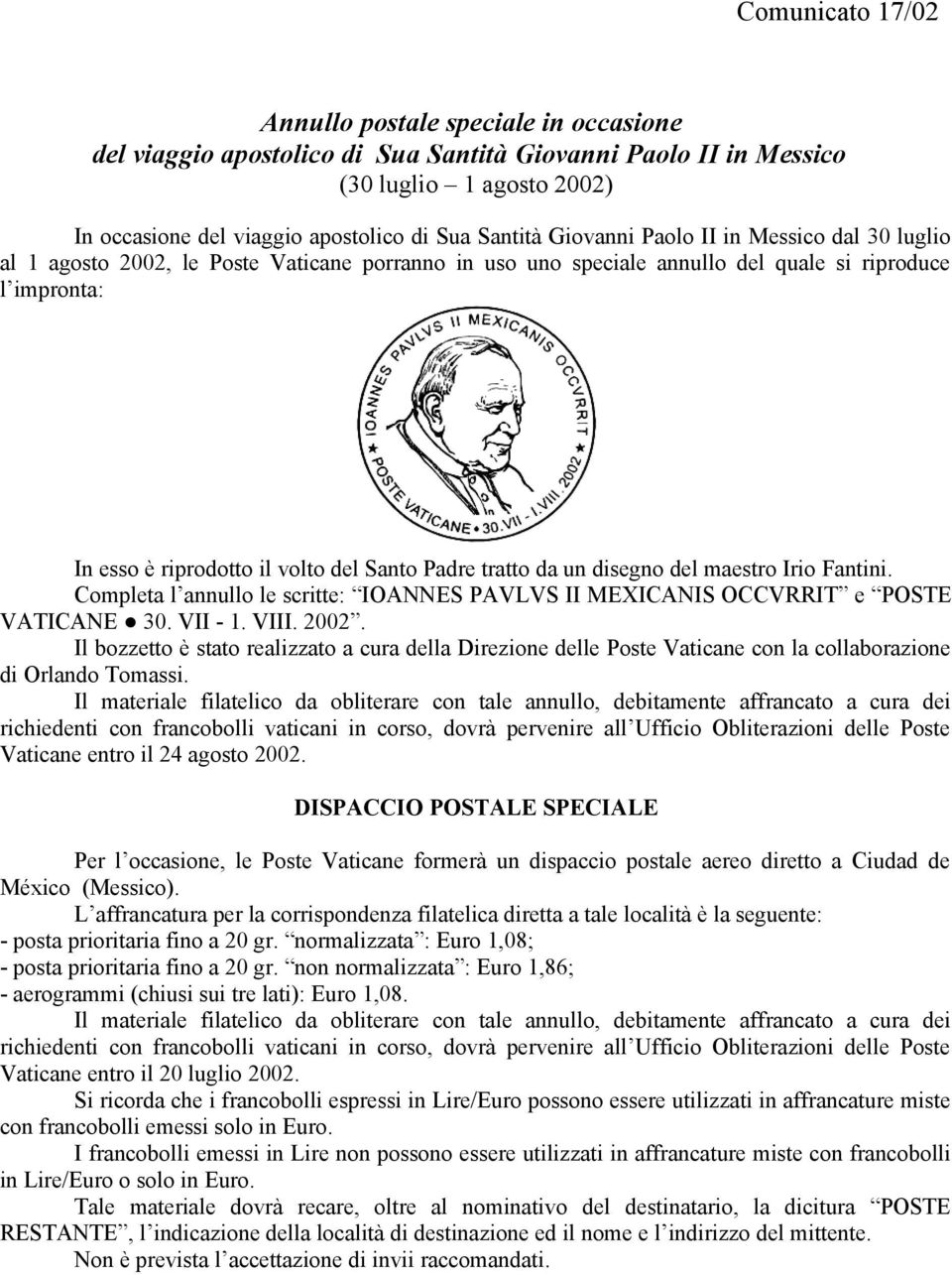 Fantini. Completa l annullo le scritte: IOANNES PAVLVS II MEXICANIS OCCVRRIT e POSTE VATICANE 30. VII - 1. VIII. 2002. Vaticane entro il 24 agosto 2002.