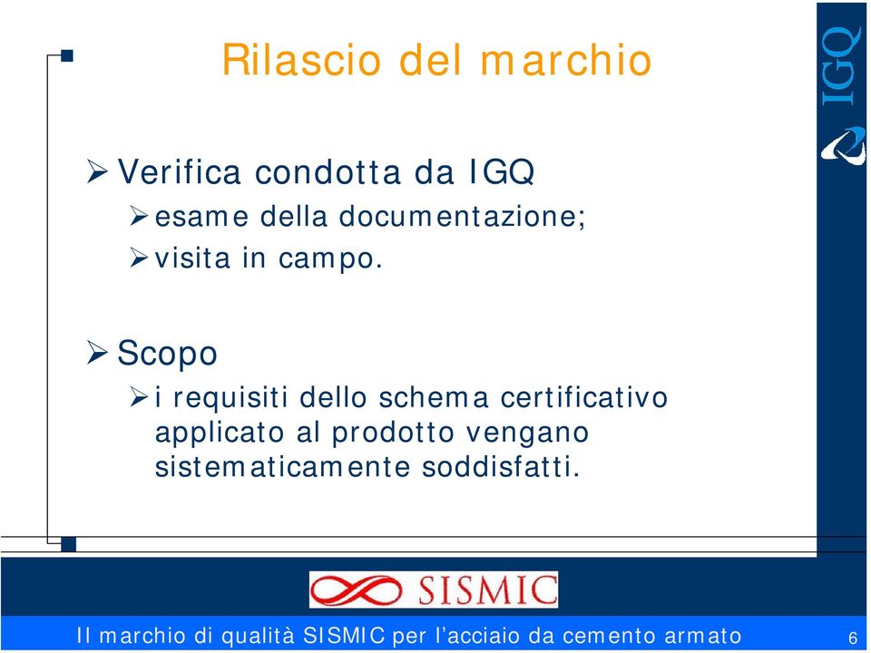 Scopo i requisiti dello schema certificativo applicato al