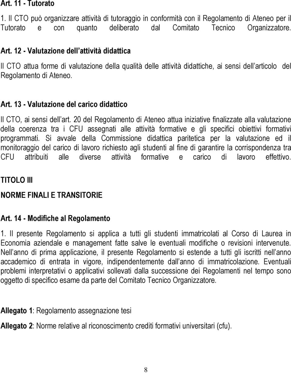 13 - Valutazione del carico didattico Il CTO, ai sensi dell art.