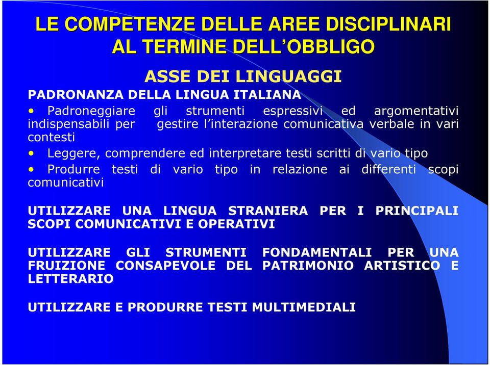 vario tipo Produrre testi di vario tipo in relazione ai differenti scopi comunicativi UTILIZZARE UNA LINGUA STRANIERA PER I PRINCIPALI SCOPI COMUNICATIVI