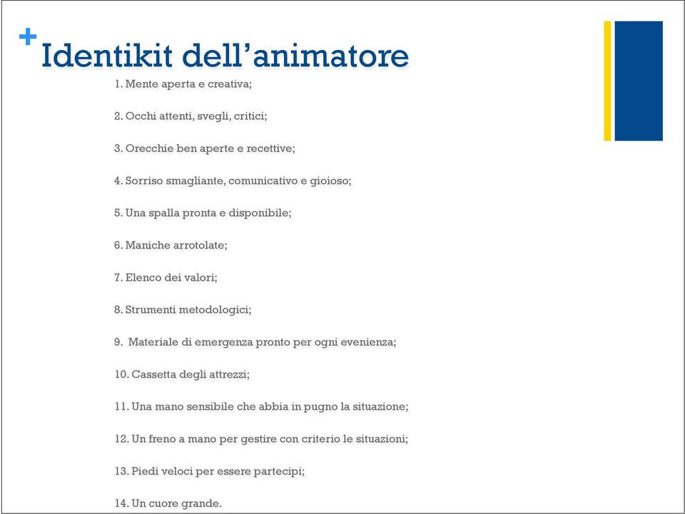 Strumenti metodologici; 9. Materiale di emergenza pronto per ogni evenienza; 10. Cassetta degli attrezzi; 11.