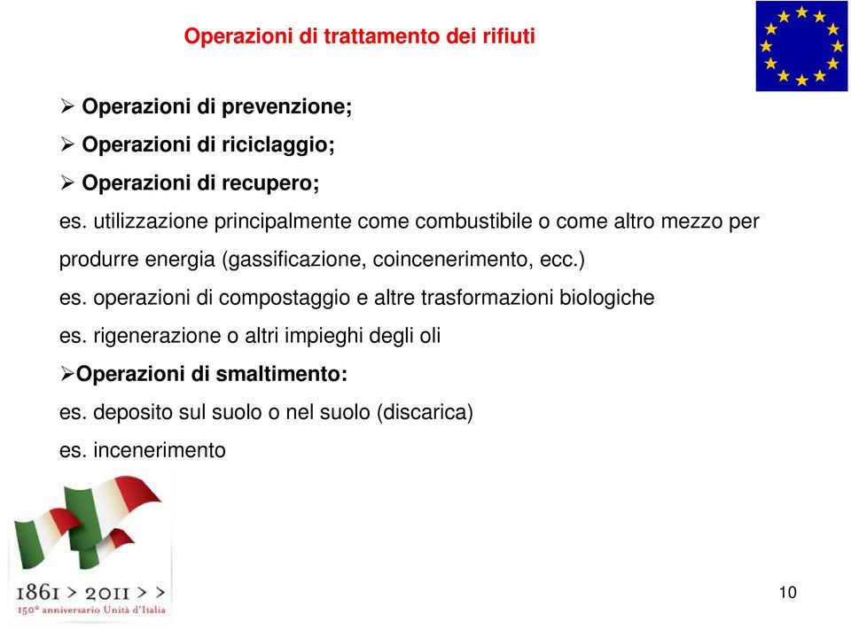 utilizzazione principalmente come combustibile o come altro mezzo per produrre energia (gassificazione,