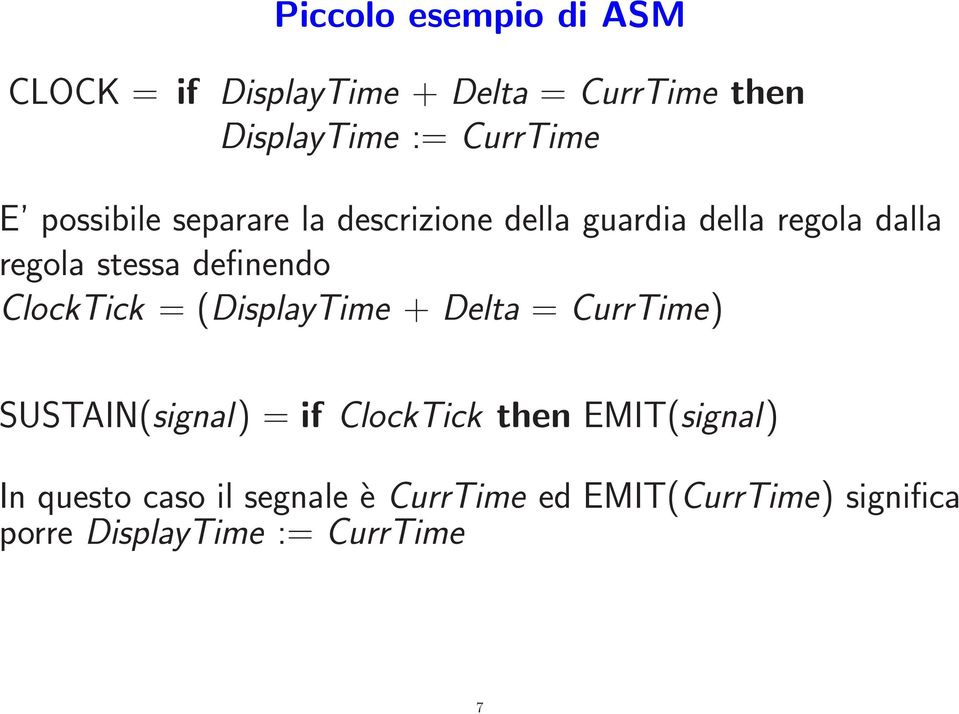 ClockTick = (DisplayTime + Delta = CurrTime) SUSTAIN(signal) = if ClockTick then EMIT(signal)