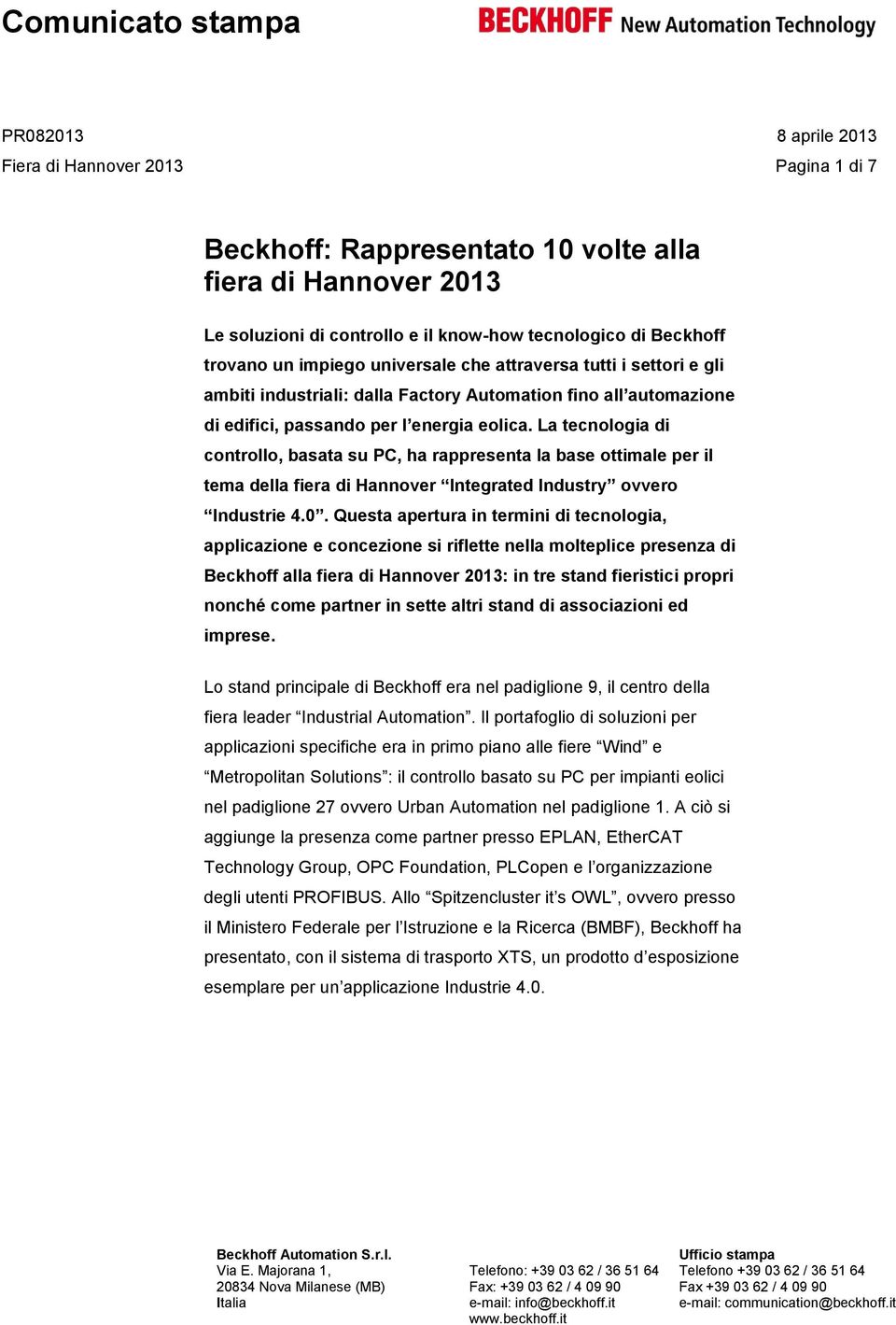 La tecnologia di controllo, basata su PC, ha rappresenta la base ottimale per il tema della fiera di Hannover Integrated Industry ovvero Industrie 4.0.