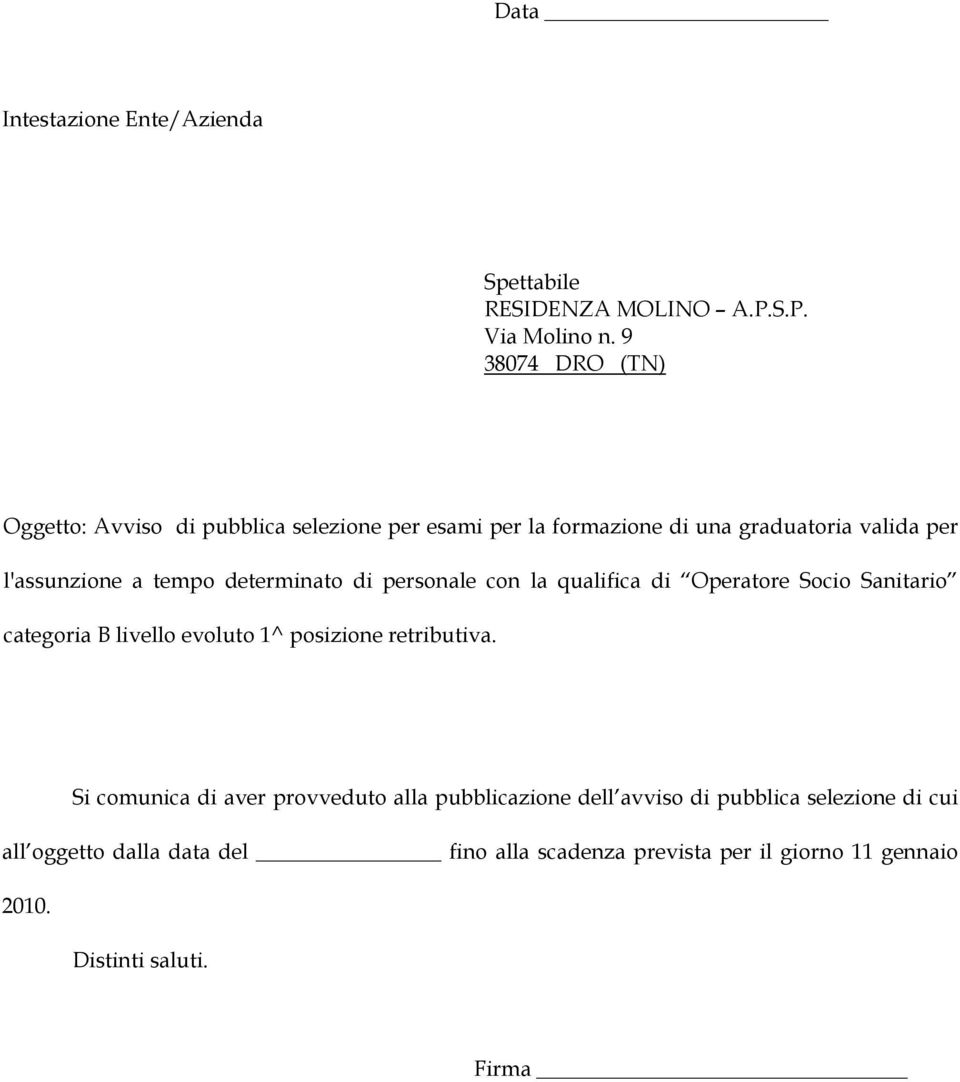 determinato di personale con la qualifica di Operatore Socio Sanitario categoria B livello evoluto 1^ posizione retributiva.