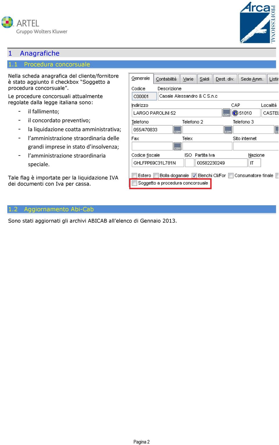 amministrativa; - l amministrazione straordinaria delle grandi imprese in stato d insolvenza; - l amministrazione straordinaria speciale.