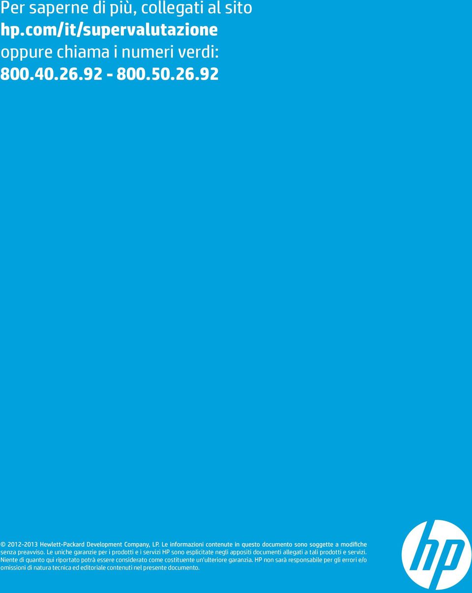 Le uniche garanzie per i prodotti e i servizi HP sono esplicitate negli appositi documenti allegati a tali prodotti e