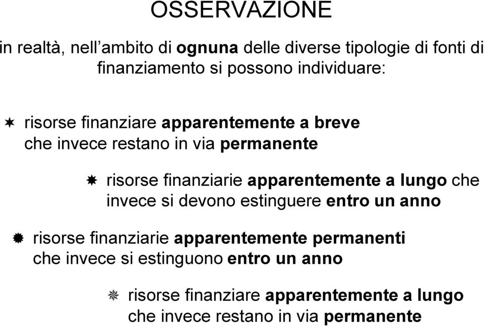 apparentemente a lungo che invece si devono estinguere entro un anno risorse finanziarie apparentemente