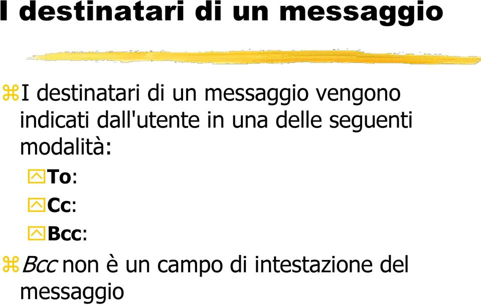 in una delle seguenti modalità: To: Cc: Bcc: