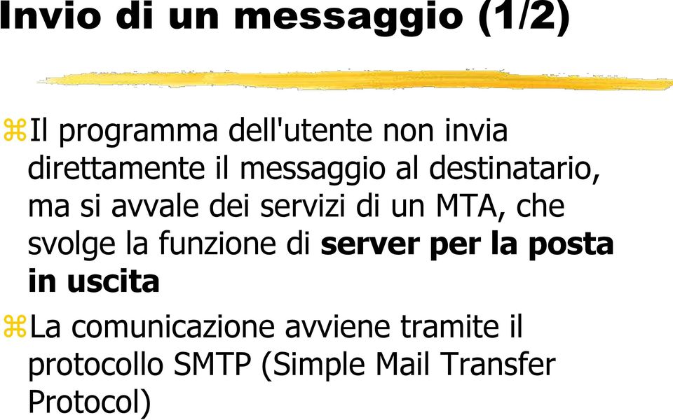 un MTA, che svolge la funzione di server per la posta in uscita La