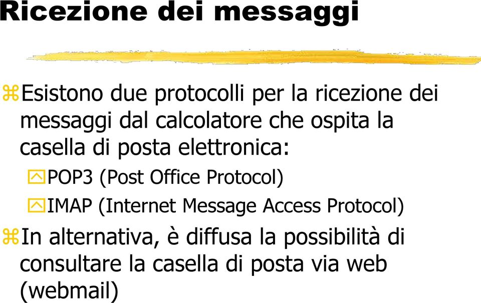 (Post Office Protocol) IMAP (Internet Message Access Protocol) In
