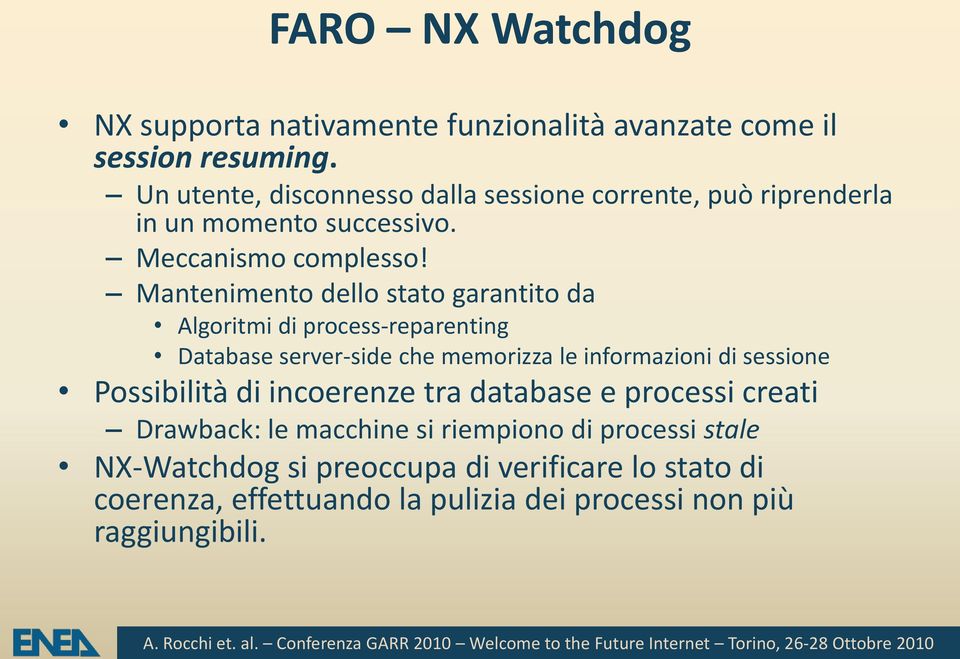 Mantenimento dello stato garantito da Algoritmi di process-reparenting Database server-side che memorizza le informazioni di sessione