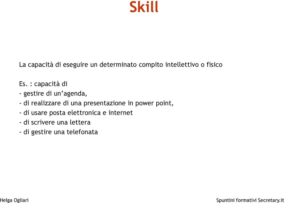 : capacità di - gestire di un agenda, - di realizzare di una