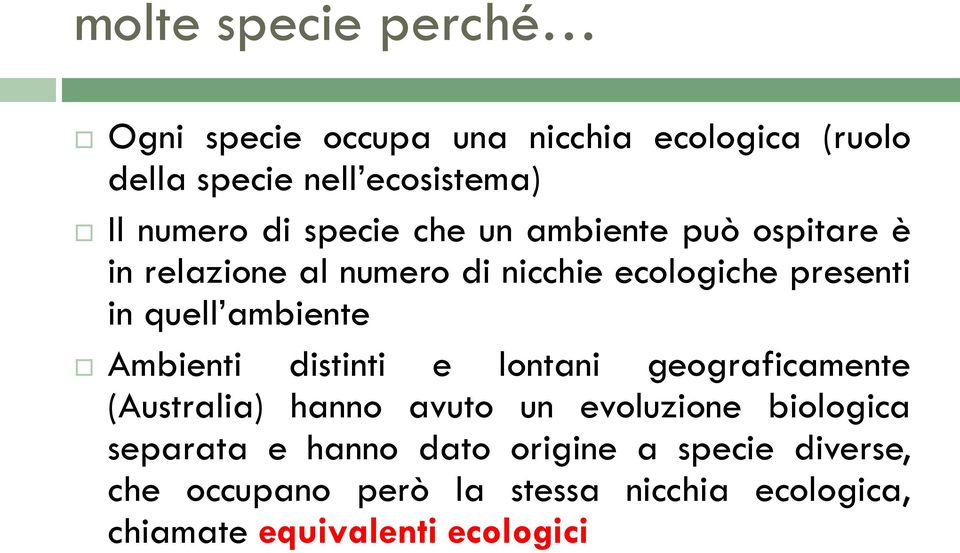 ambiente Ambienti distinti e lontani geograficamente (Australia) hanno avuto un evoluzione biologica separata