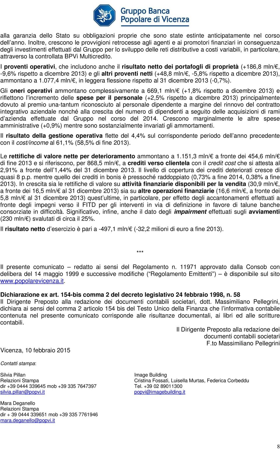 particolare, attraverso la controllata BPVi Multicredito.