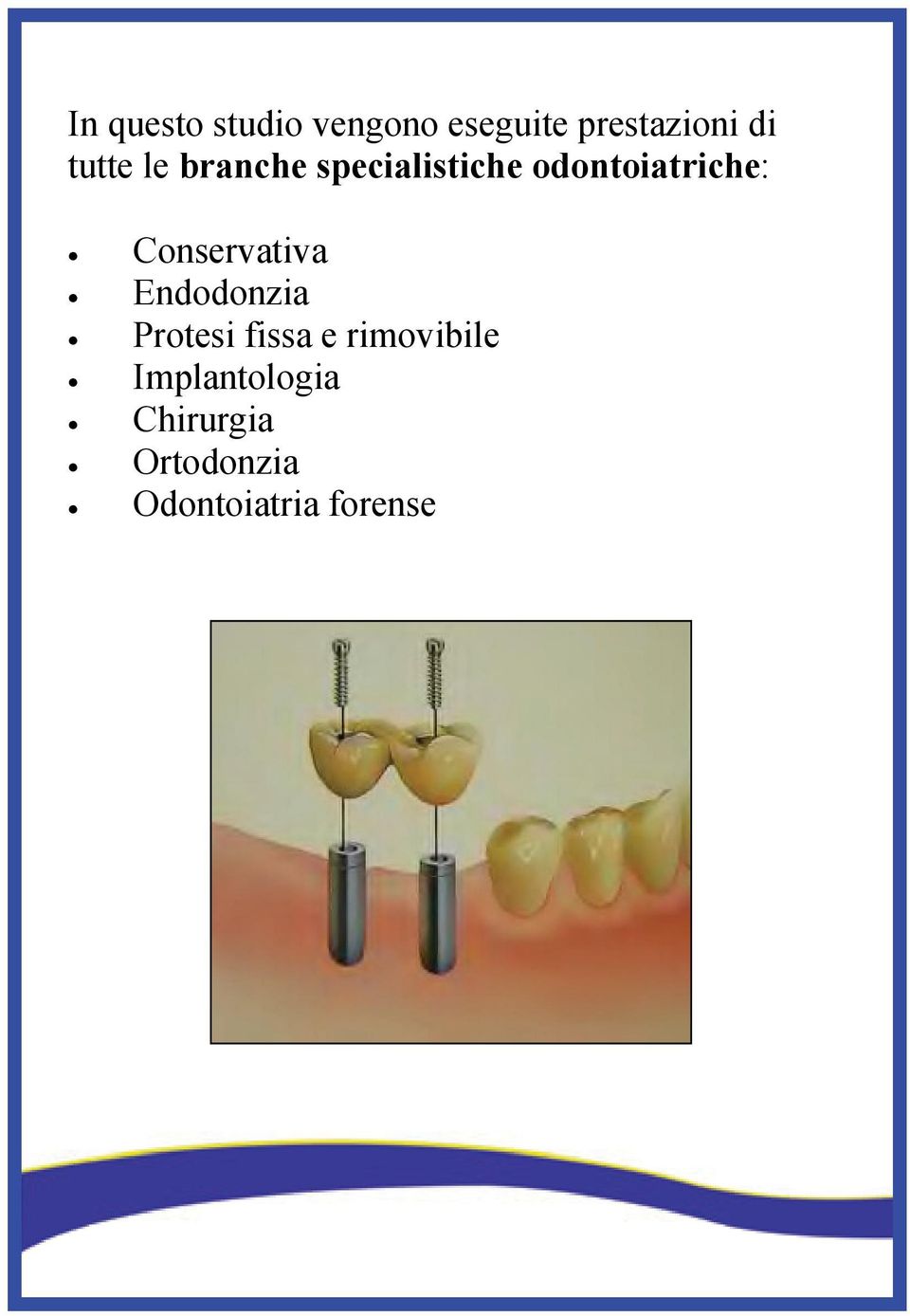 Conservativa Endodonzia Protesi fissa e rimovibile