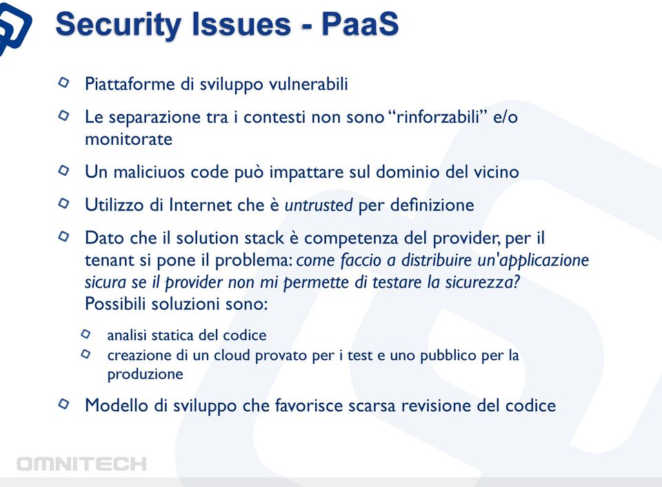 si pone il problema: come faccio a distribuire un'applicazione sicura se il provider non mi permette di testare la sicurezza?