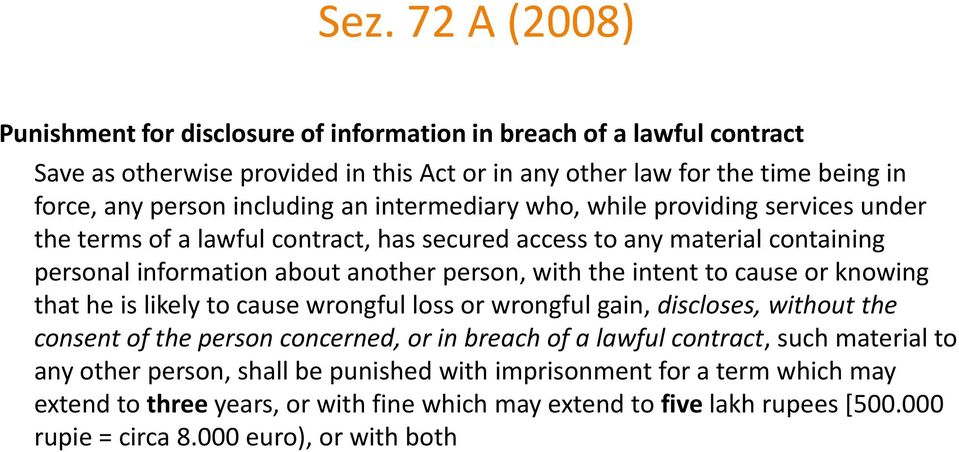 intent to cause or knowing that he is likely to cause wrongful loss or wrongful gain, discloses, without the consent of the person concerned, or in breach of a lawful contract, such material