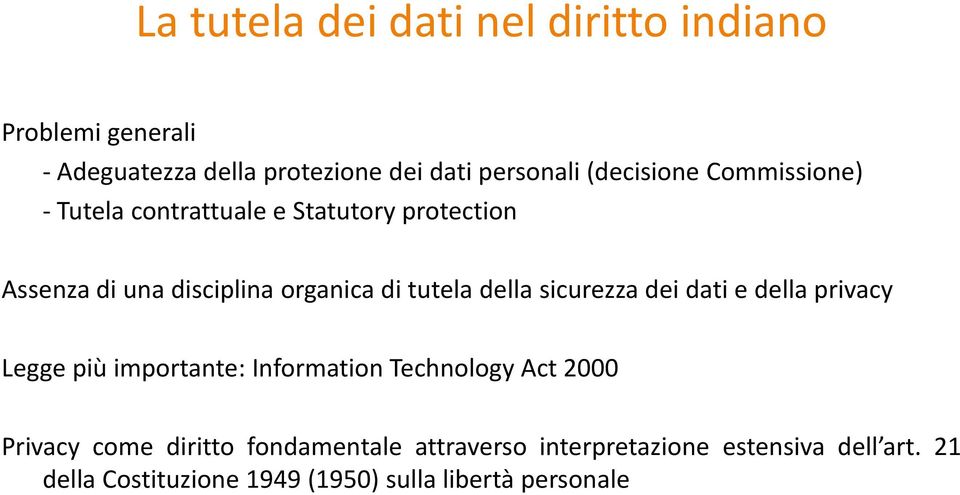 della sicurezza dei dati e della privacy Legge più importante: Information Technology Act 2000 Privacy come