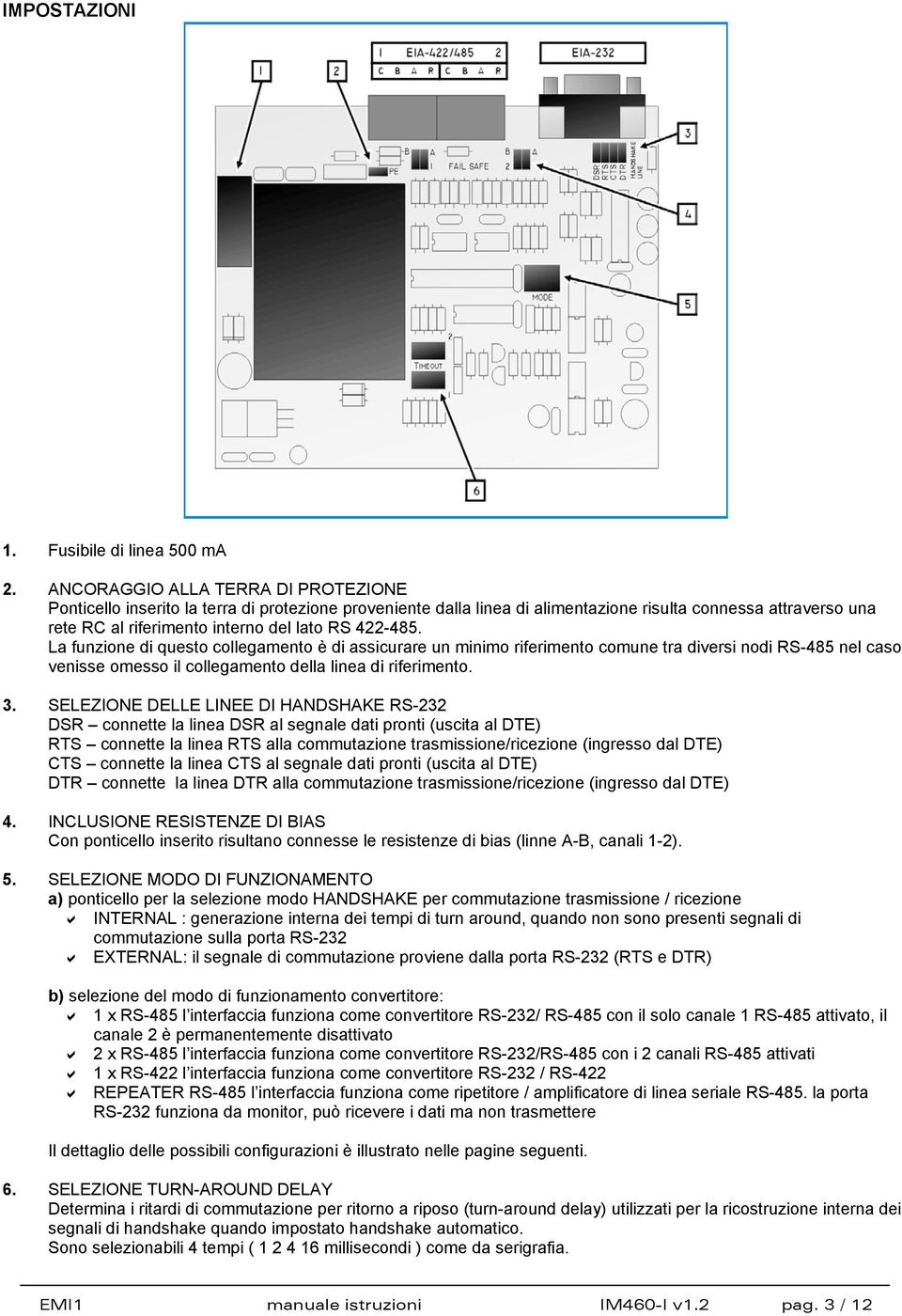 La funzione di questo collegamento è di assicurare un minimo riferimento comune tra diversi nodi S-85 nel caso venisse omesso il collegamento della linea di riferimento.