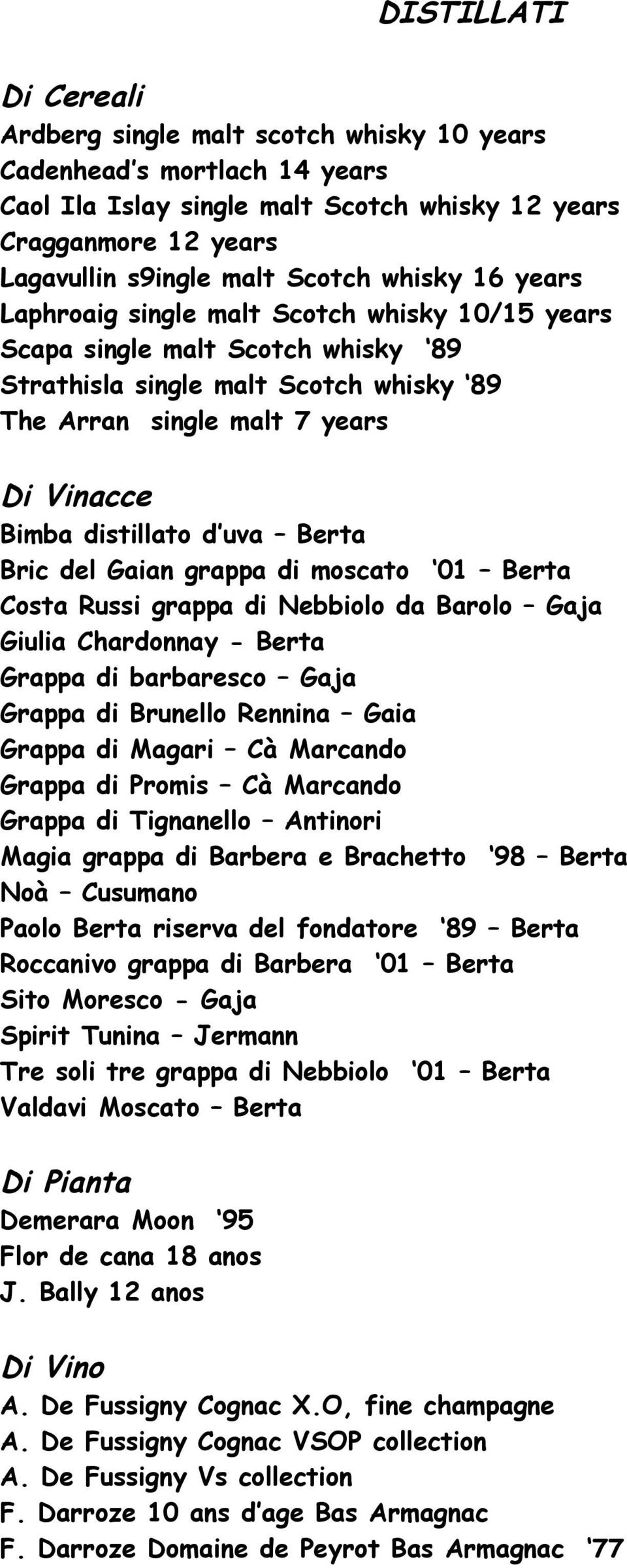 uva Berta Bric del Gaian grappa di moscato 01 Berta Costa Russi grappa di Nebbiolo da Barolo Gaja Giulia Chardonnay - Berta Grappa di barbaresco Gaja Grappa di Brunello Rennina Gaia Grappa di Magari