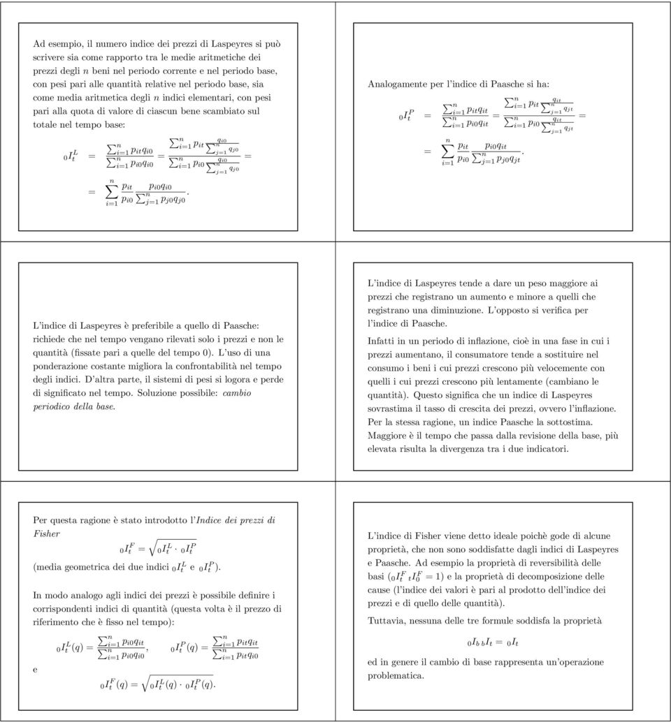 i0 i1 p it i1 p i0 p i0 q i0 j1 p j0q j0 q i0 j1 qj0 q i0 j1 qj0 Aalogamete per l idice di Paasche si ha: 0It P i1 p i1 itq p it it i1 p i0q it i1 p i0 p it p i1 i0 p i0 q it j1 p j0q jt q it j1 qjt