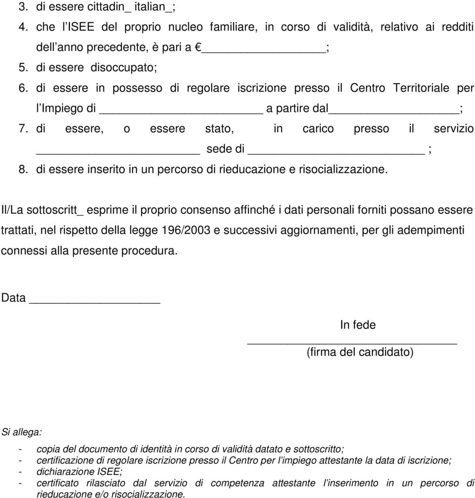 di essere inserito in un percorso di rieducazione e risocializzazione.