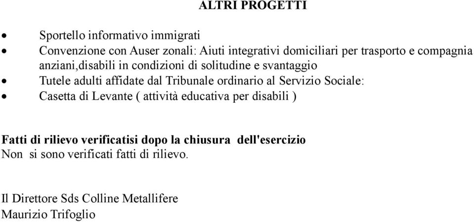 ordinario al Servizio Sociale: Casetta di Levante ( attività educativa per disabili ) Fatti di rilievo verificatisi