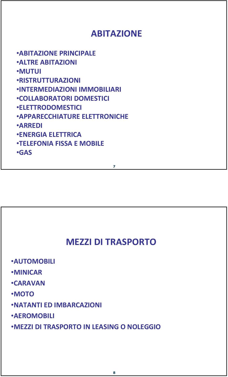 ENERGIA ELETTRICA TELEFONIA FISSA E MOBILE GAS 7 AUTOMOBILI MINICAR CARAVAN MOTO NATANTI