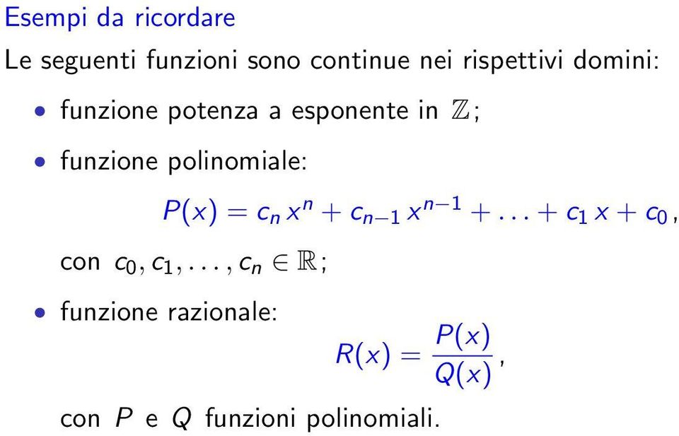 polinomiale: P(x) = c n x n + c n x n +... + c x + c 0, con c 0, c,.