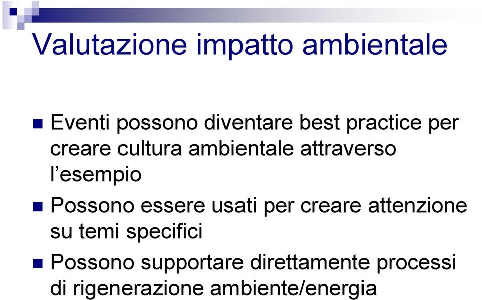 Possono essere usati per creare attenzione su temi specifici