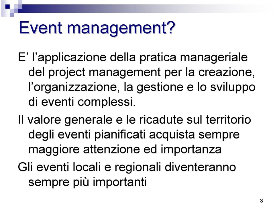 organizzazione, la gestione e lo sviluppo di eventi complessi.