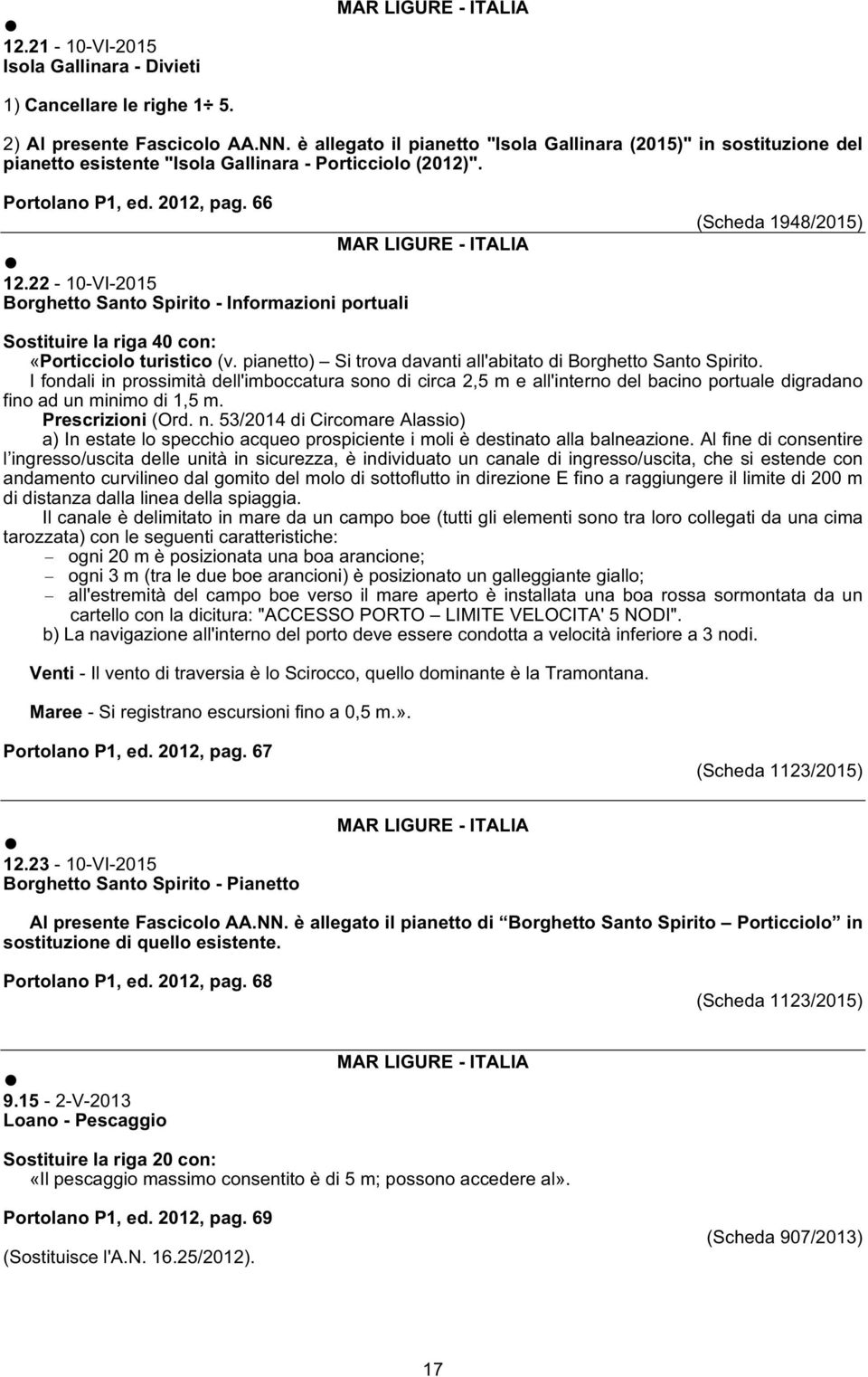 22-10-VI-2015 Borghetto Santo Spirito - Informazioni portuali (Scheda 1948/2015) Sostituire la riga 40 con: «Porticciolo turistico (v.