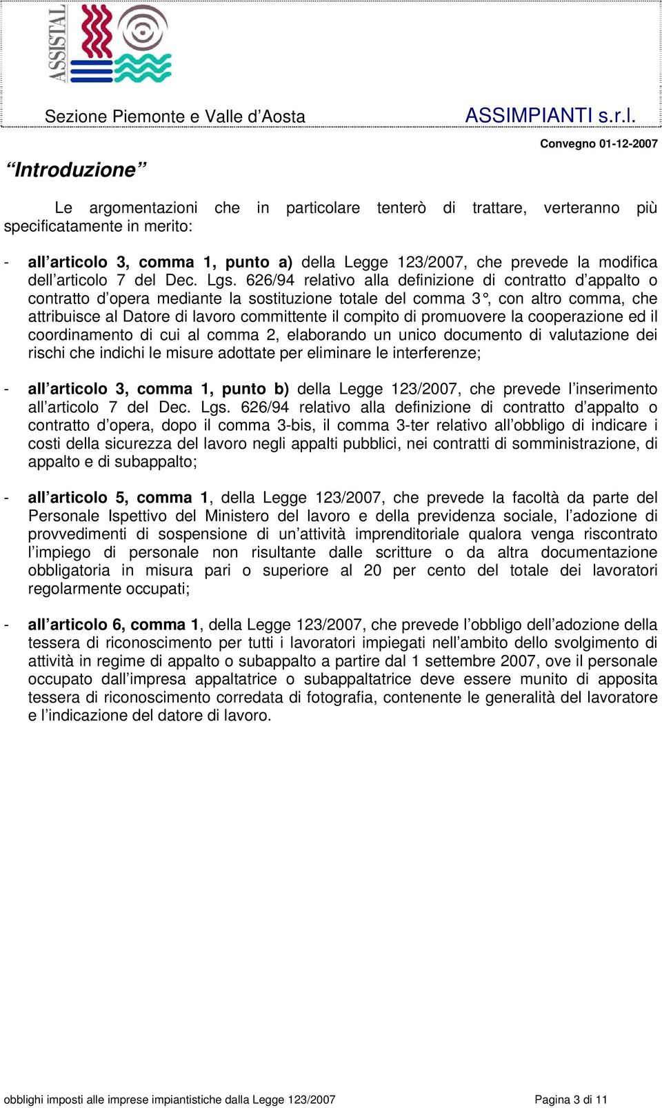 626/94 relativo alla definizione di contratto d appalto o contratto d opera mediante la sostituzione totale del comma 3, con altro comma, che attribuisce al Datore di lavoro committente il compito di