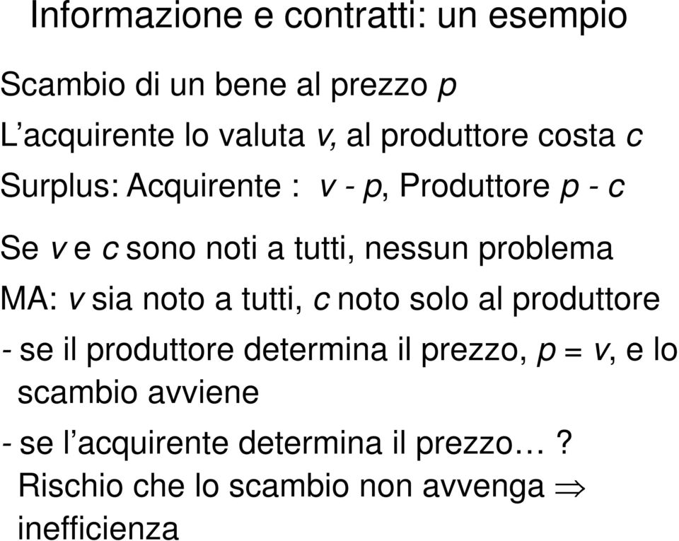 problema MA: v sia noto a tutti, c noto solo al produttore - se il produttore determina il prezzo, p =