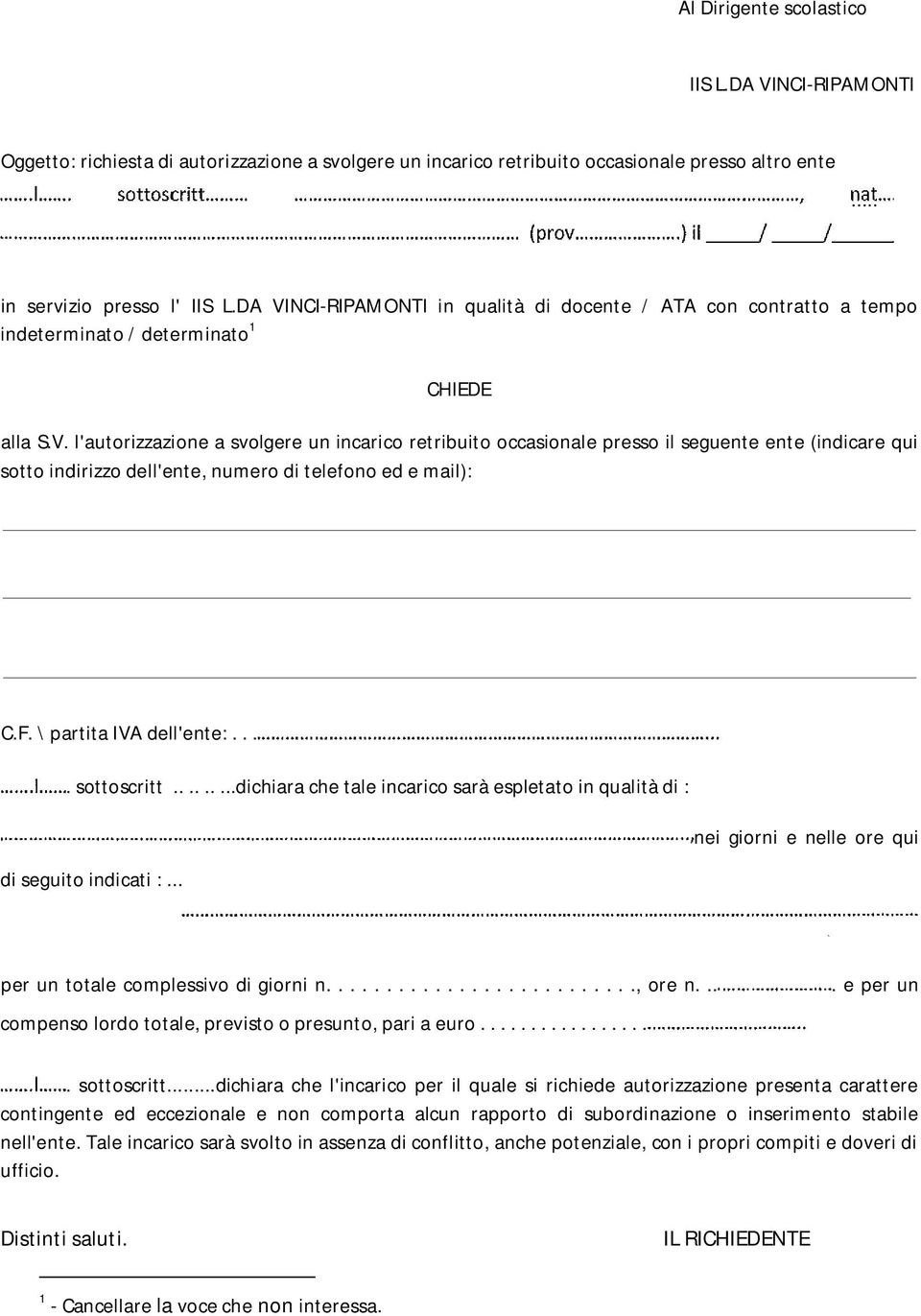 F. \ partita IVA dell'ente:.... sottoscritt.........dichiara che tale incarico sarà espletato in qualità di : nei giorni e nelle ore qui di seguito indicati :... per un totale complessivo di giorni n.