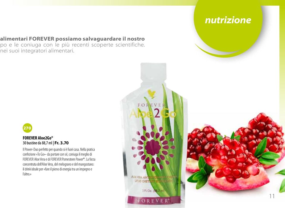 Nella pratica confezione «To Go»- da portare con sé, coniuga il meglio di FOREVER Aloe Vera e di FOREVER Pomesteen Power.