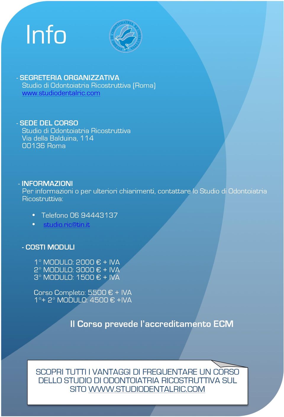 contattare lo Studio di Odontoiatria Ricostruttiva: Telefono 06 94443137 studio.ric@tin.