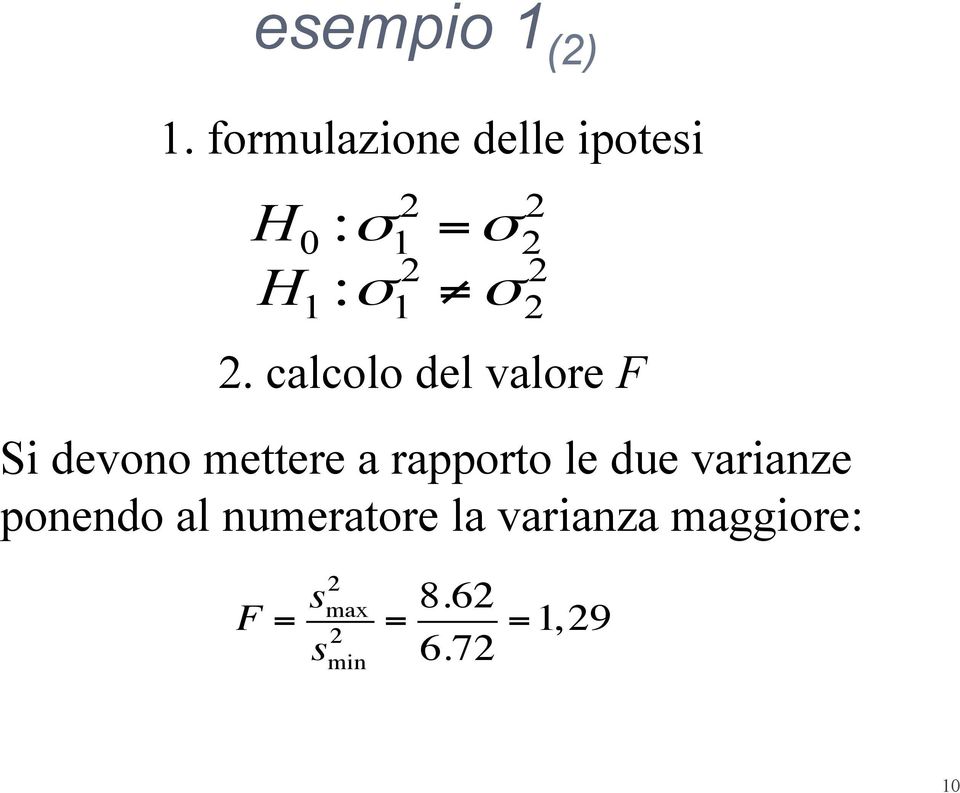 calcolo del valore F Si devono mettere a rapporto le