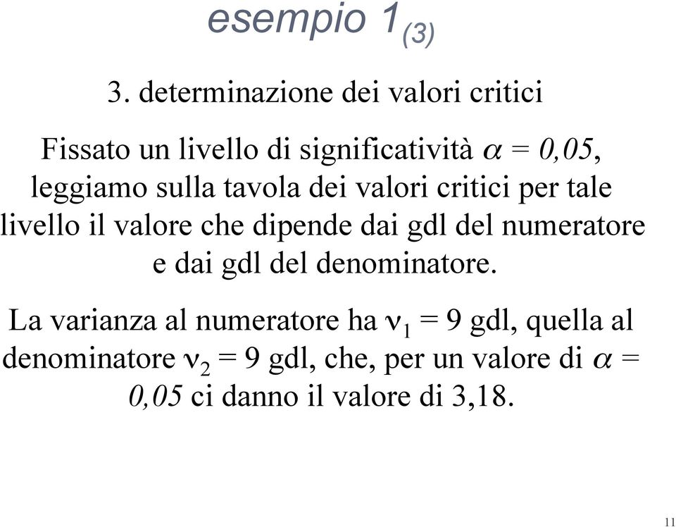 sulla tavola dei valori critici per tale livello il valore che dipende dai gdl del