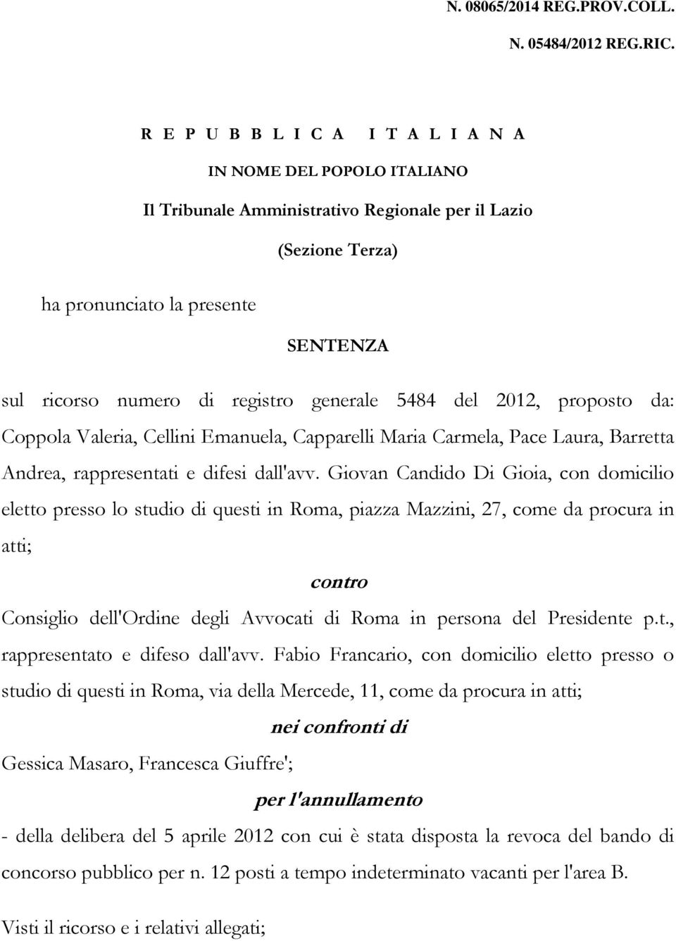 generale 5484 del 2012, proposto da: Coppola Valeria, Cellini Emanuela, Capparelli Maria Carmela, Pace Laura, Barretta Andrea, rappresentati e difesi dall'avv.