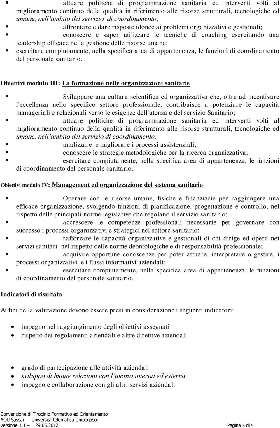 risorse umane; esercitare compiutamente, nella specifica area di appartenenza, le funzioni di coordinamento del personale sanitario.