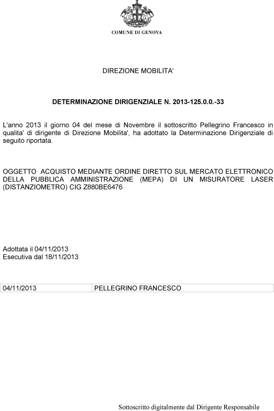 0.-33 L'anno 2013 il giorno 04 del mese Novembre il sottoscritto Pellegrino Francesco in qualita' rigente