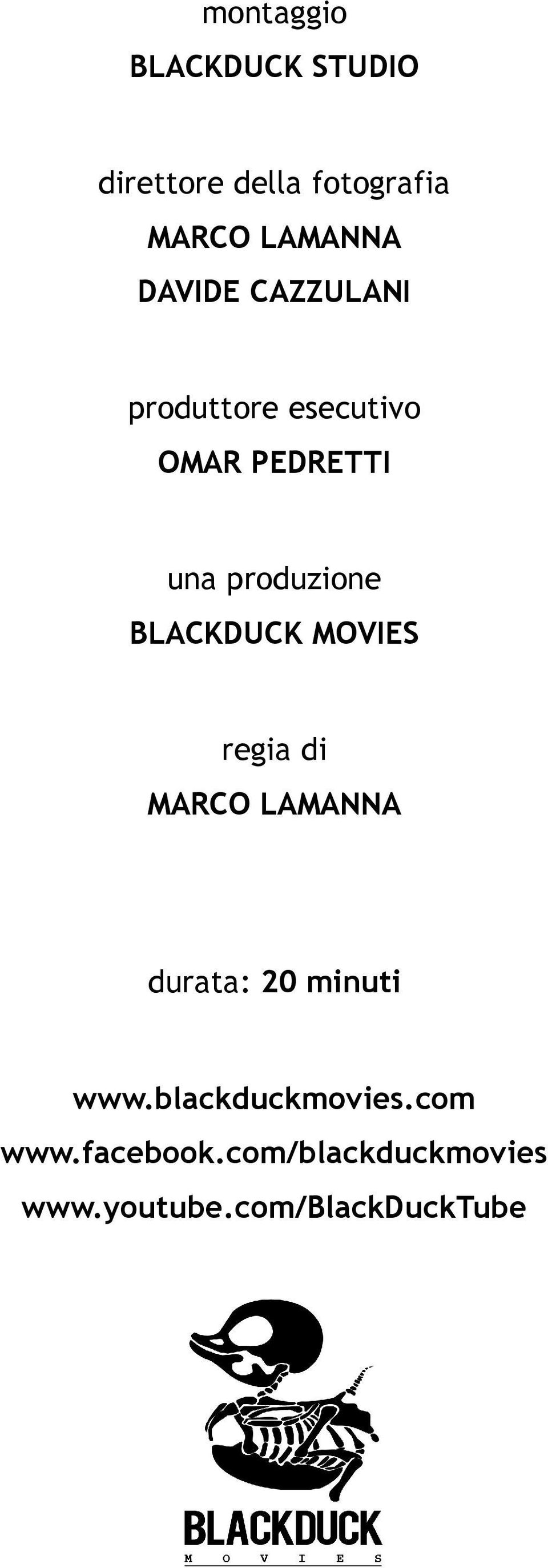 BLACKDUCK MOVIES regia di MARCO LAMANNA durata: 20 minuti www.