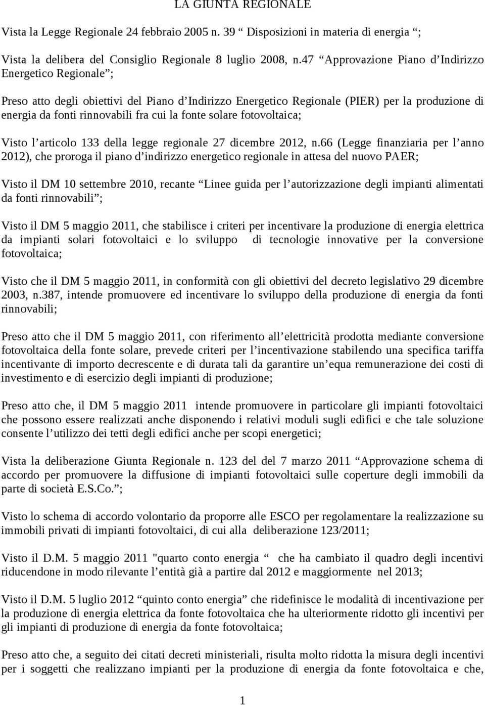 fonte solare fotovoltaica; Visto l articolo 133 della legge regionale 27 dicembre 2012, n.