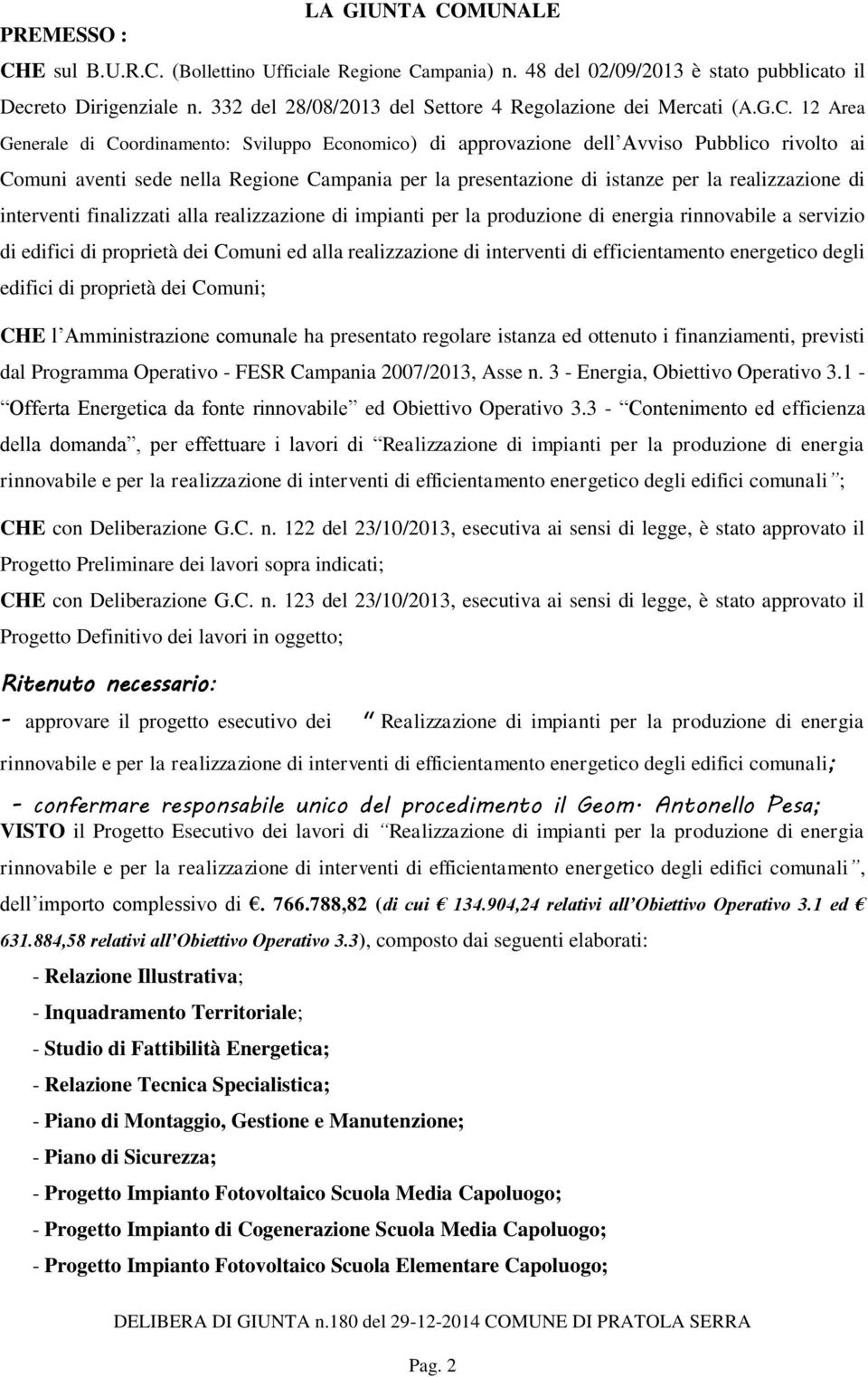 12 Area Generale di Coordinamento: Sviluppo Economico) di approvazione dell Avviso Pubblico rivolto ai Comuni aventi sede nella Regione Campania per la presentazione di istanze per la realizzazione
